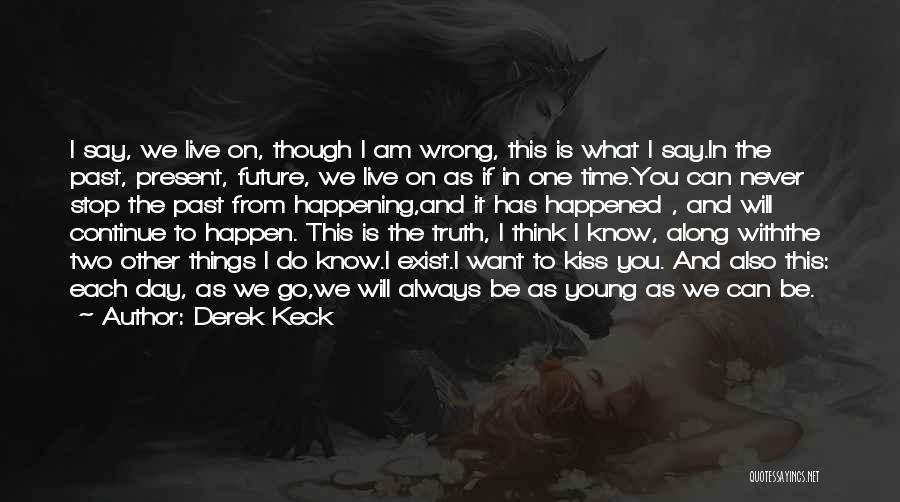 If You Live In The Past Quotes By Derek Keck