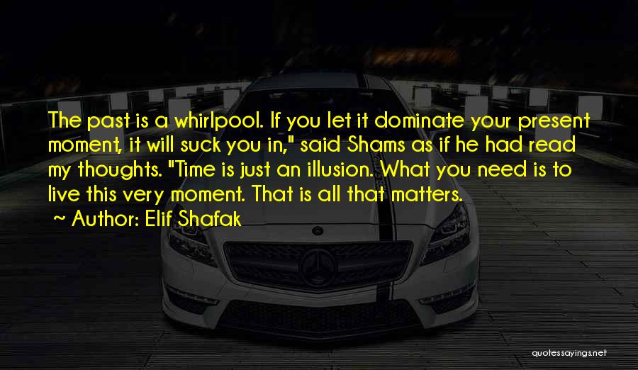 If You Live In The Past Quotes By Elif Shafak