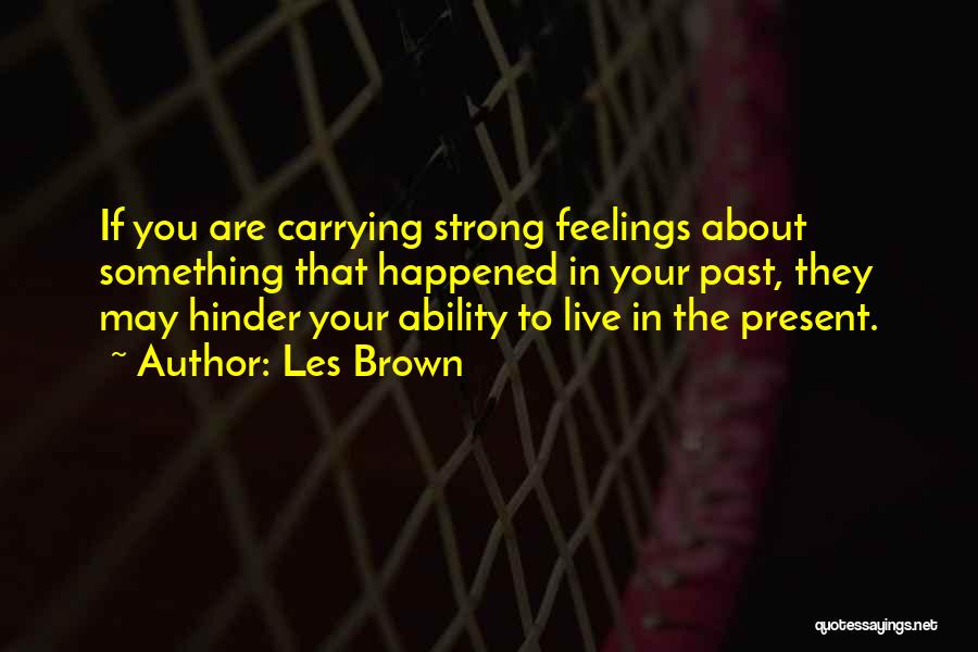 If You Live In The Past Quotes By Les Brown