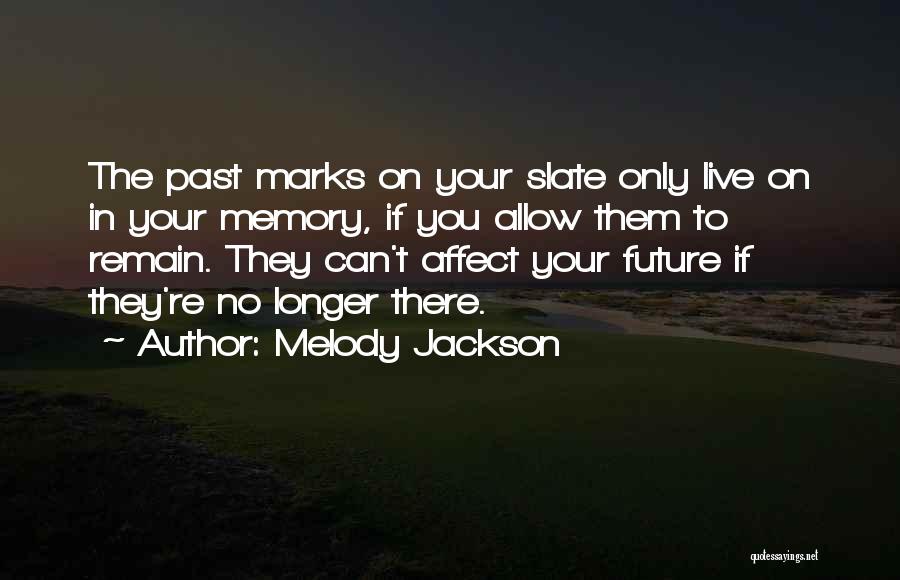 If You Live In The Past Quotes By Melody Jackson