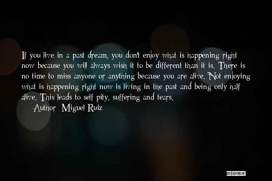 If You Live In The Past Quotes By Miguel Ruiz