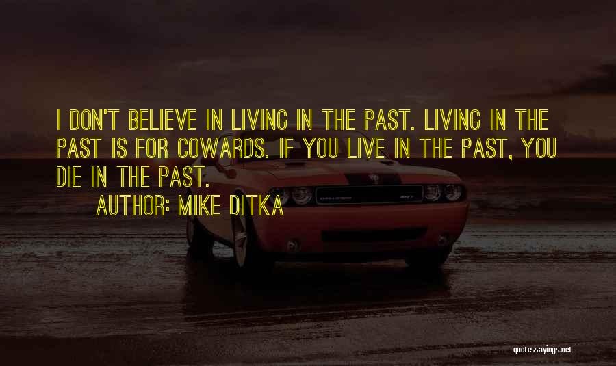 If You Live In The Past Quotes By Mike Ditka