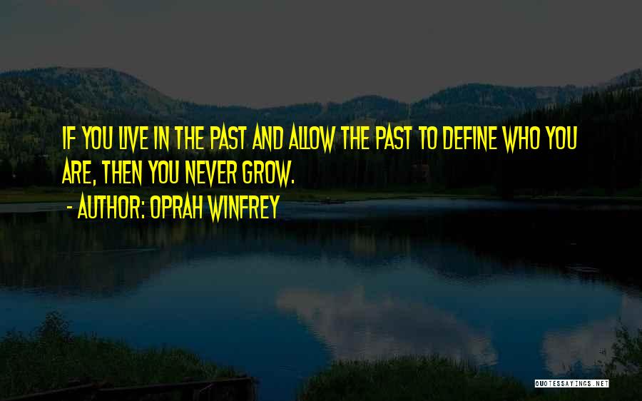 If You Live In The Past Quotes By Oprah Winfrey