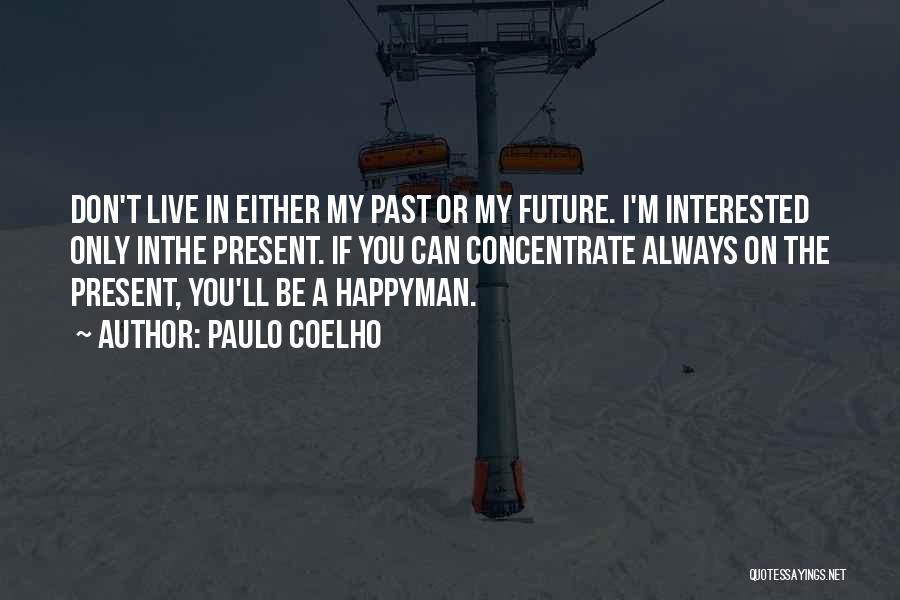 If You Live In The Past Quotes By Paulo Coelho