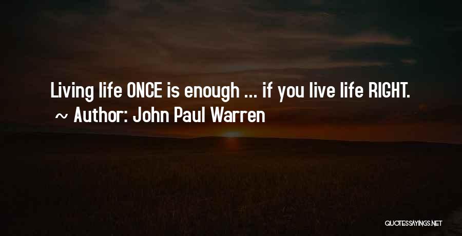 If You Live Once Quotes By John Paul Warren