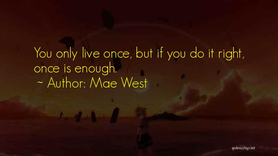 If You Live Once Quotes By Mae West