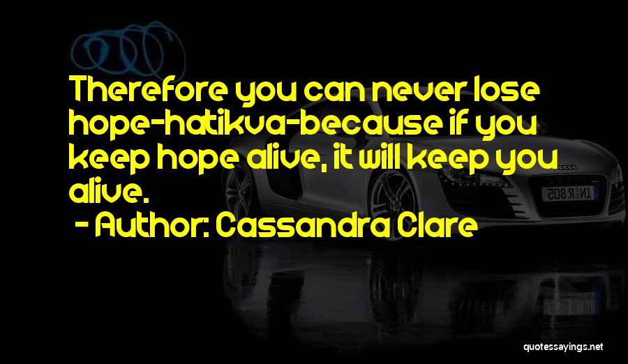 If You Lose Hope Quotes By Cassandra Clare