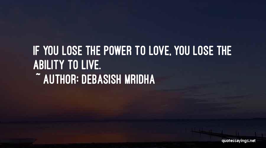 If You Lose Hope Quotes By Debasish Mridha