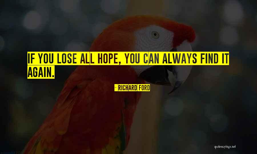 If You Lose Hope Quotes By Richard Ford