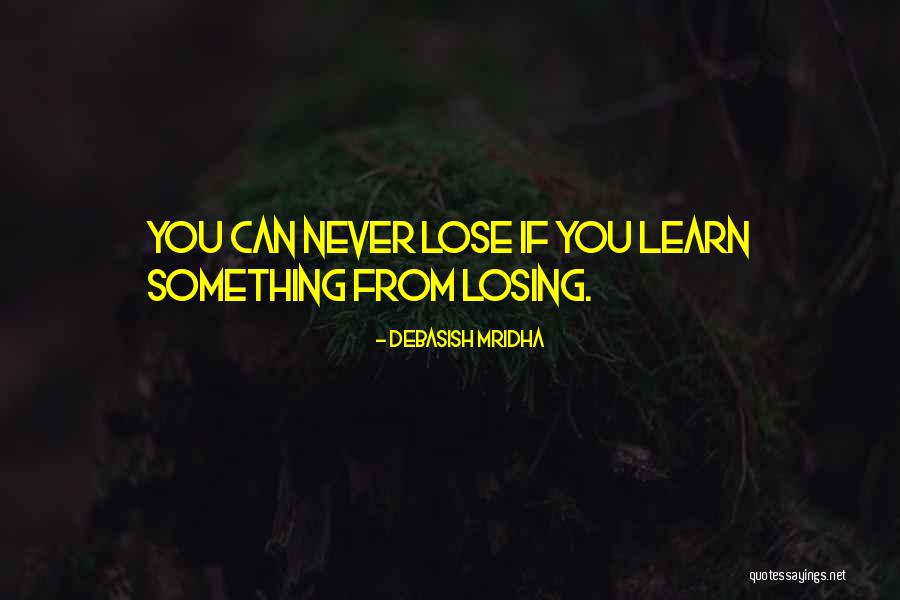 If You Lose Something Quotes By Debasish Mridha If You Lose Something Quotes By Debasish Mridha