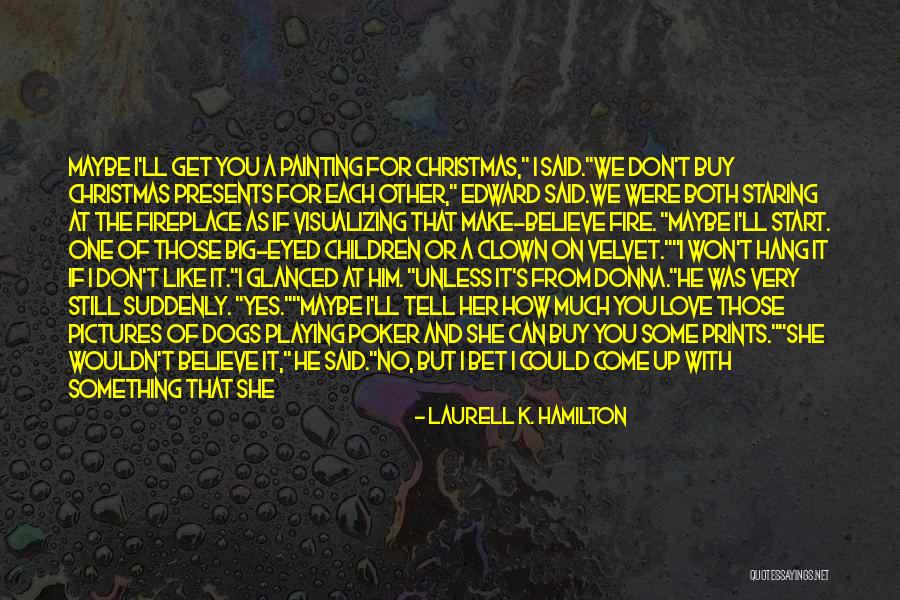 If You Love Each Other Quotes By Laurell K. Hamilton If You Love Each Other Quotes By Laurell K. Hamilton