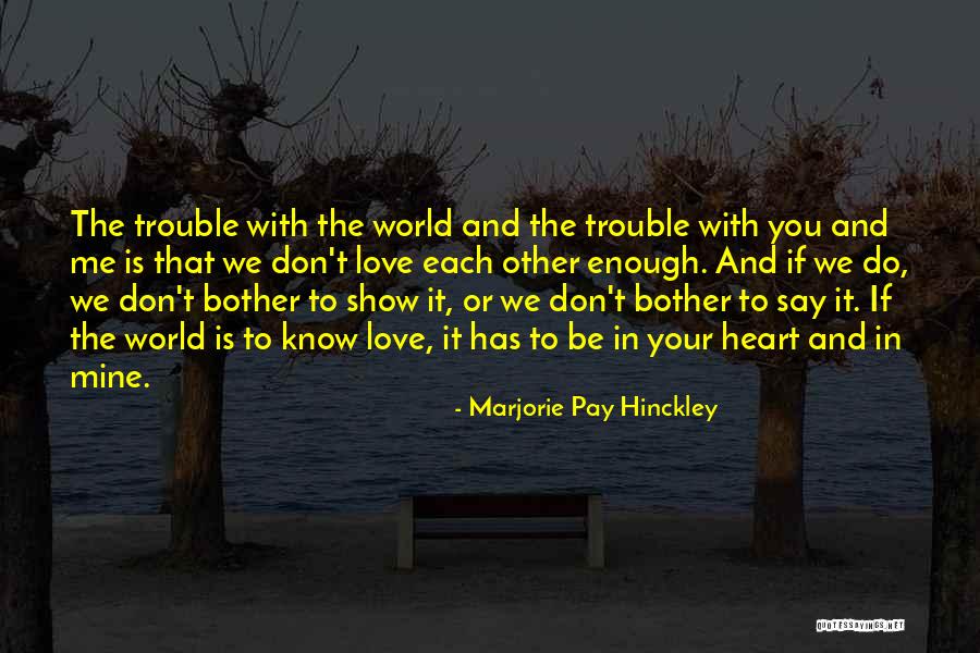 If You Love Each Other Quotes By Marjorie Pay Hinckley If You Love Each Other Quotes By Marjorie Pay Hinckley