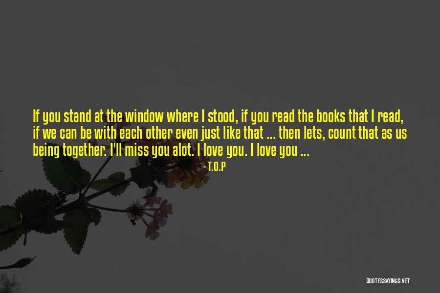 If You Love Each Other Quotes By T.O.P If You Love Each Other Quotes By T.O.P