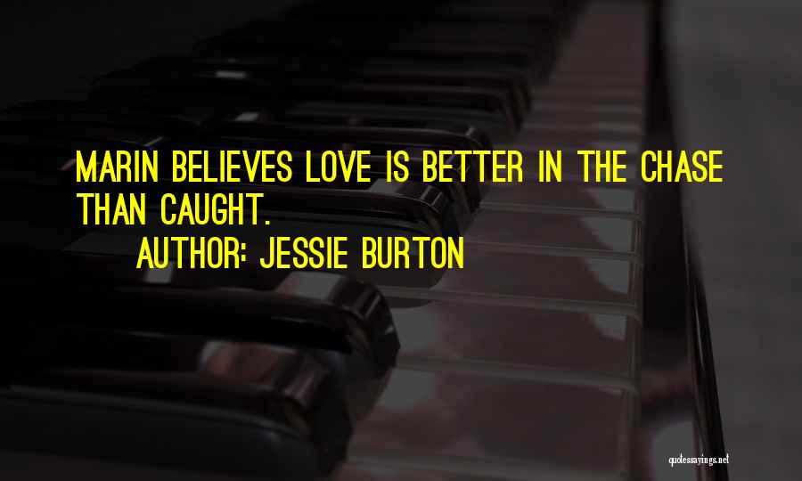 If You Love Her Chase Her Quotes By Jessie Burton