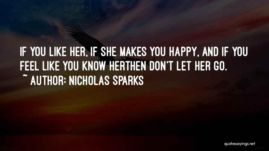 If You Love Her Don't Let Her Go Quotes By Nicholas Sparks