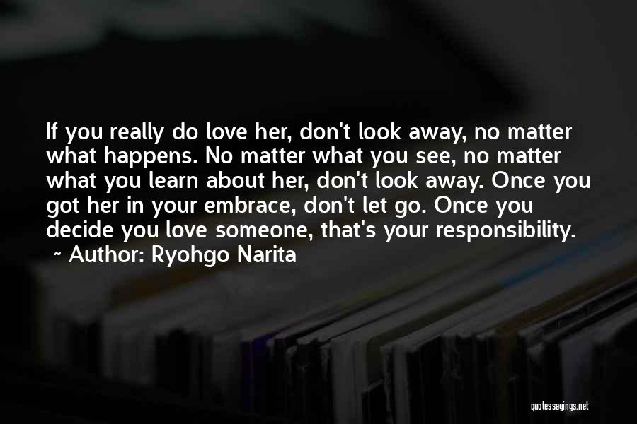 If You Love Her Don't Let Her Go Quotes By Ryohgo Narita