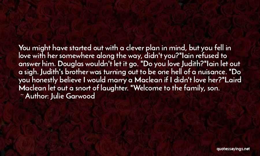 If You Love Her Let Her Go Quotes By Julie Garwood