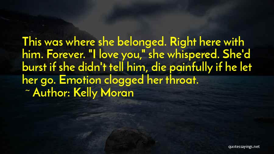 If You Love Her Let Her Go Quotes By Kelly Moran