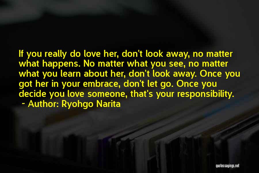 If You Love Her Let Her Go Quotes By Ryohgo Narita