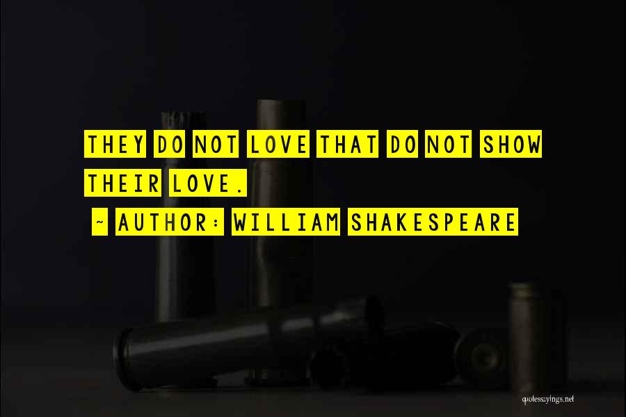 If You Love Her Show It Quotes By William Shakespeare