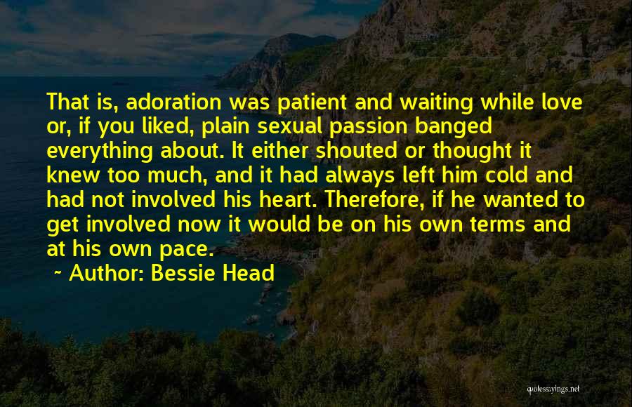 If You Love Him Quotes By Bessie Head If You Love Him Quotes By Bessie Head