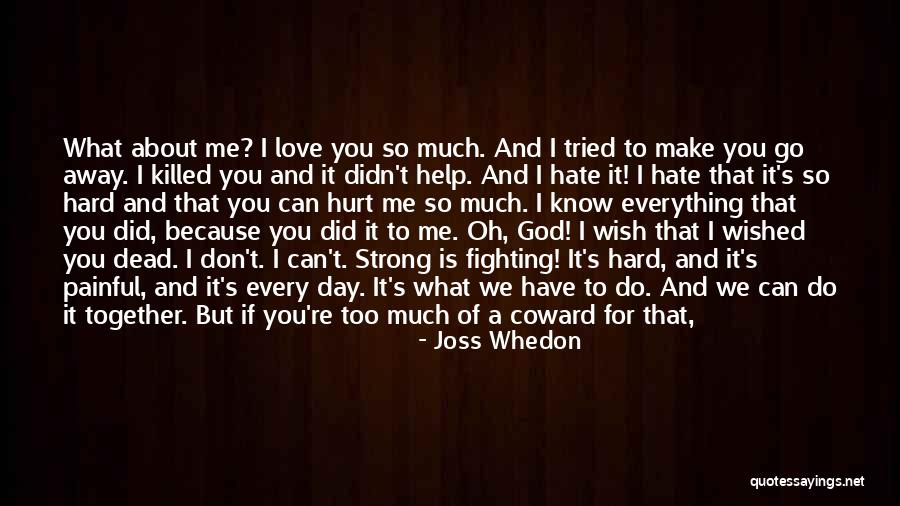 If You Love Me For Me Quotes By Joss Whedon If You Love Me For Me Quotes By Joss Whedon