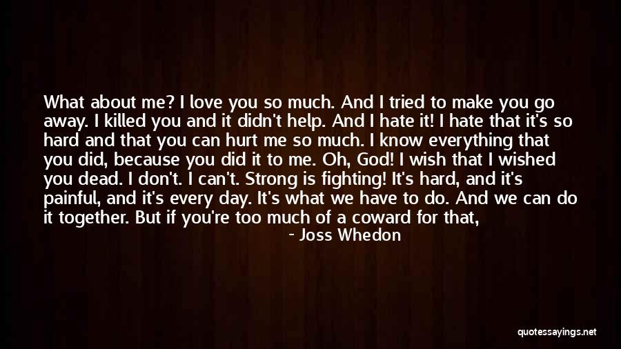 If You Love Me For Me Quotes By Joss Whedon