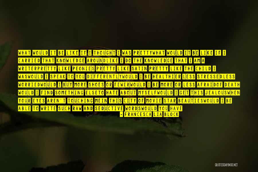 If You Love Me Or Hate Me Quotes By Francesca Lia Block If You Love Me Or Hate Me Quotes By Francesca Lia Block