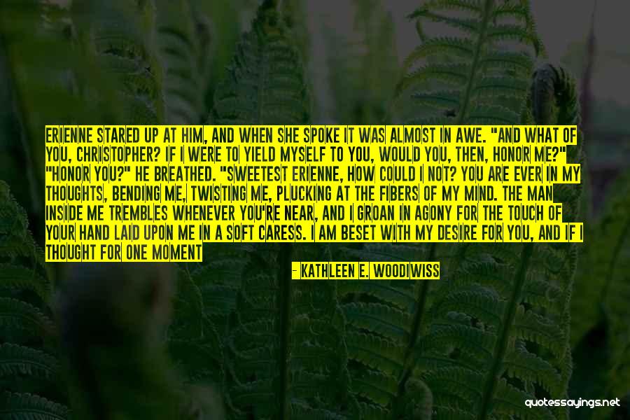 If You Love Me Or Hate Me Quotes By Kathleen E. Woodiwiss If You Love Me Or Hate Me Quotes By Kathleen E. Woodiwiss