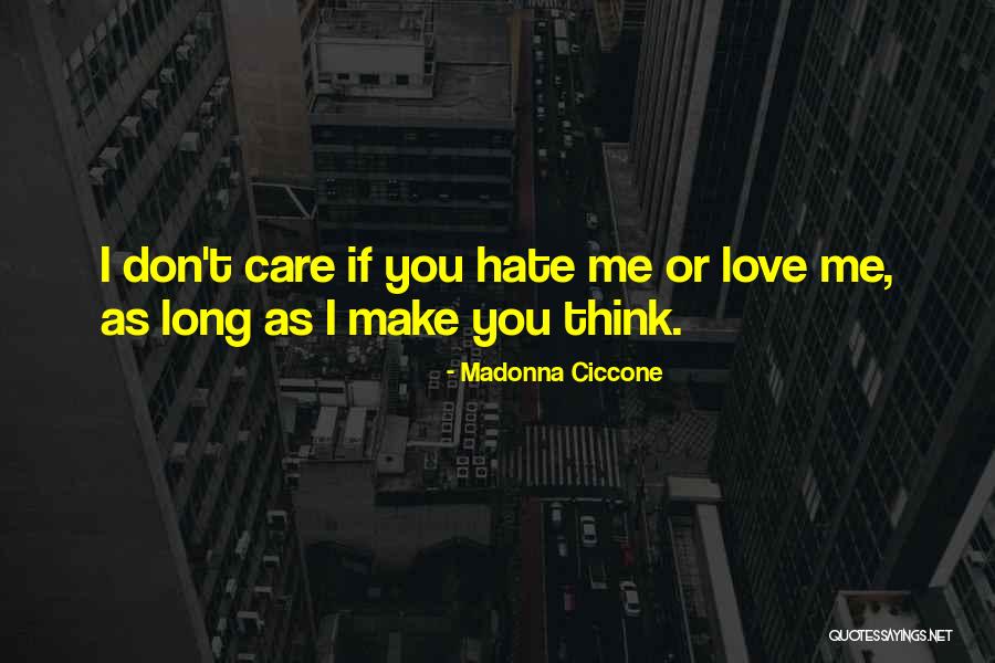 If You Love Me Or Hate Me Quotes By Madonna Ciccone