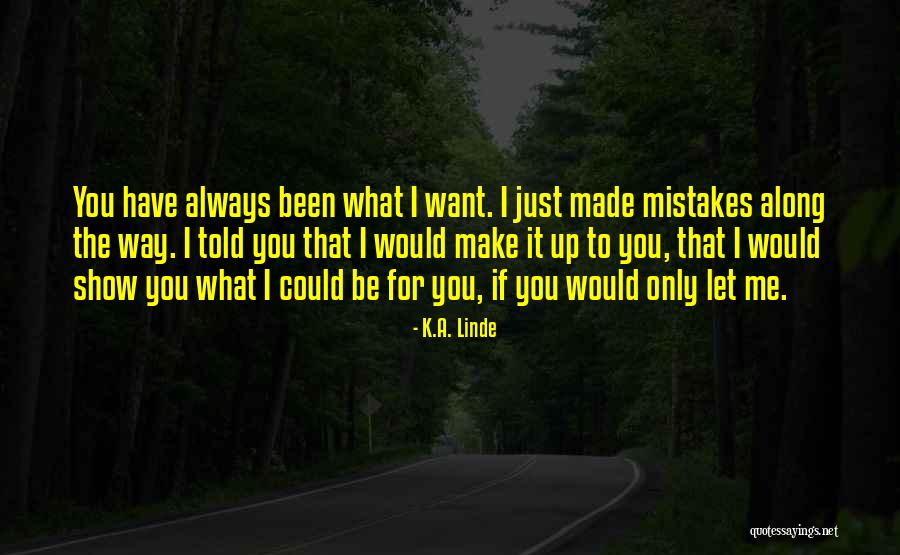 If You Love Me Show It Quotes By K.A. Linde If You Love Me Show It Quotes By K.A. Linde
