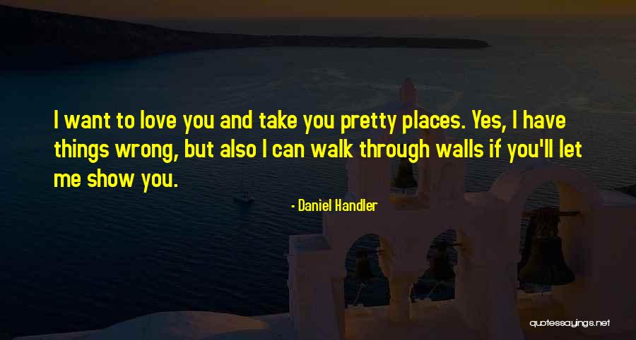 If You Love Me Show Me Quotes By Daniel Handler