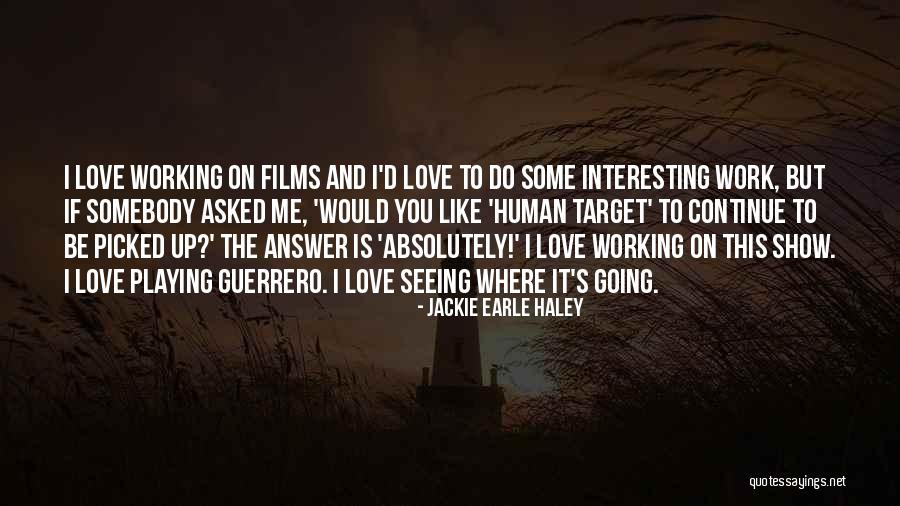 If You Love Me Show Me Quotes By Jackie Earle Haley