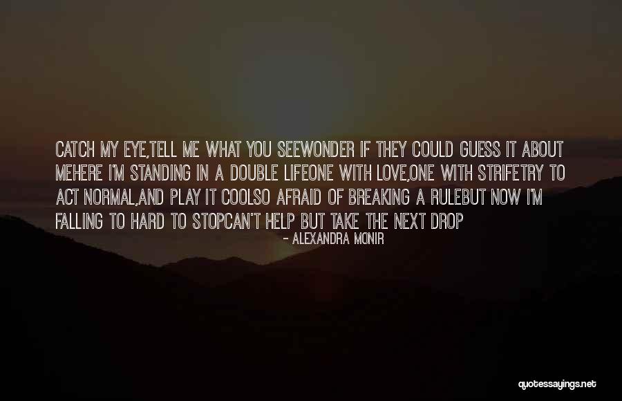 If You Love Me Tell Me Now Quotes By Alexandra Monir If You Love Me Tell Me Now Quotes By Alexandra Monir
