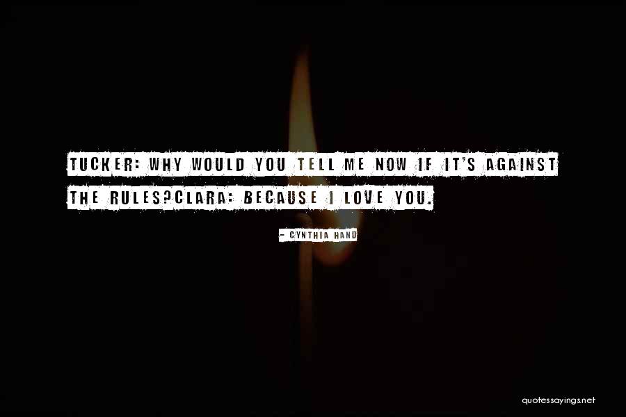 If You Love Me Tell Me Now Quotes By Cynthia Hand If You Love Me Tell Me Now Quotes By Cynthia Hand