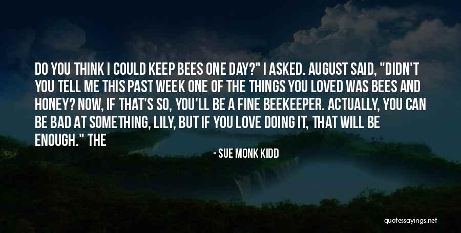 If You Love Me Tell Me Now Quotes By Sue Monk Kidd If You Love Me Tell Me Now Quotes By Sue Monk Kidd