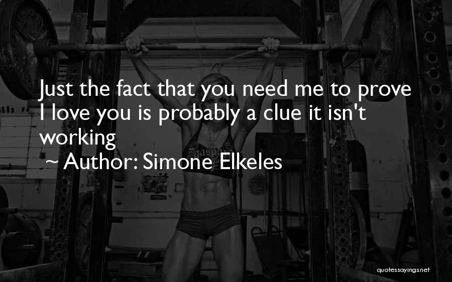 If You Love Me Then Prove It Quotes By Simone Elkeles