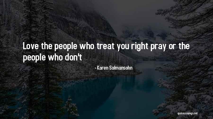If You Love Me Treat Me Right Quotes By Karen Salmansohn