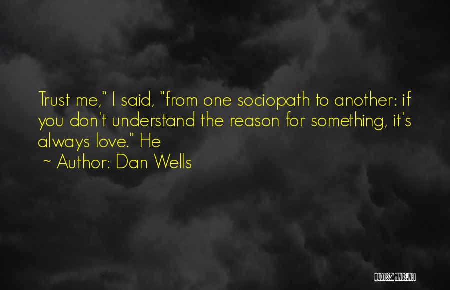 If You Love Me Trust Me Quotes By Dan Wells