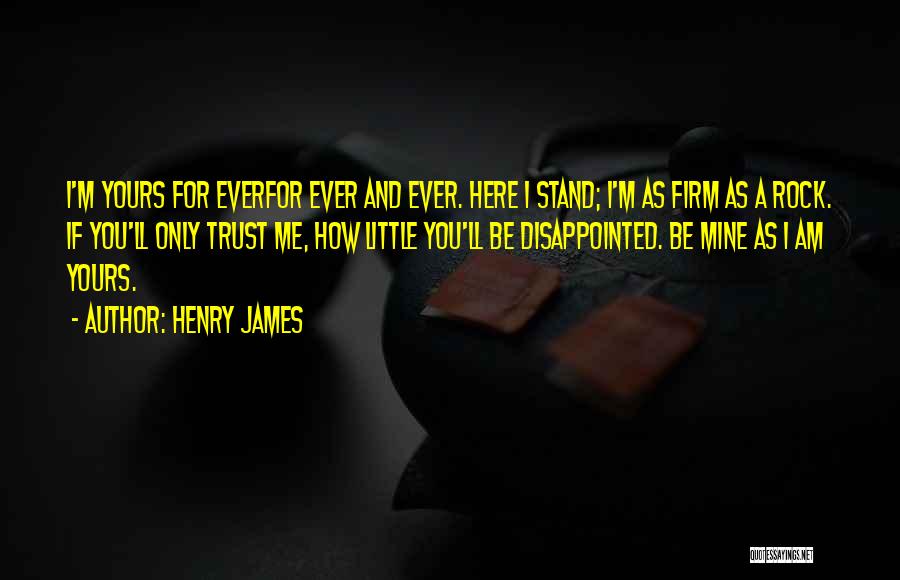 If You Love Me Trust Me Quotes By Henry James