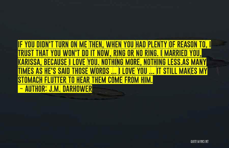 If You Love Me Trust Me Quotes By J.M. Darhower