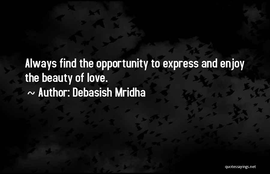 If You Love Someone Express It Quotes By Debasish Mridha