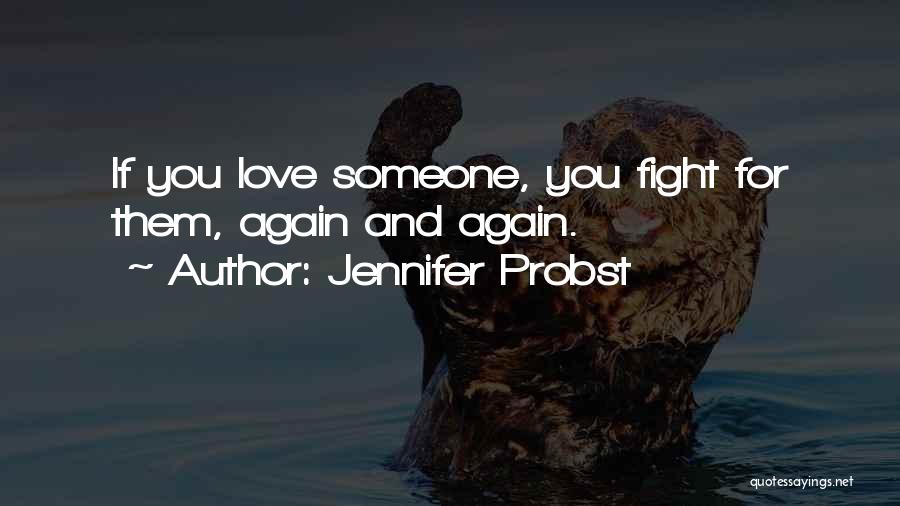 If You Love Someone Fight Them Quotes By Jennifer Probst