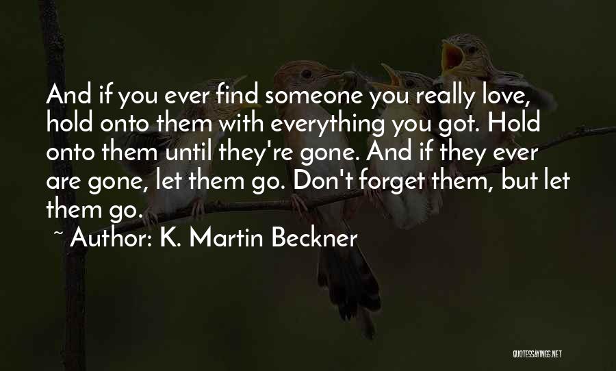 If You Love Someone Let Them Go Quotes By K. Martin Beckner