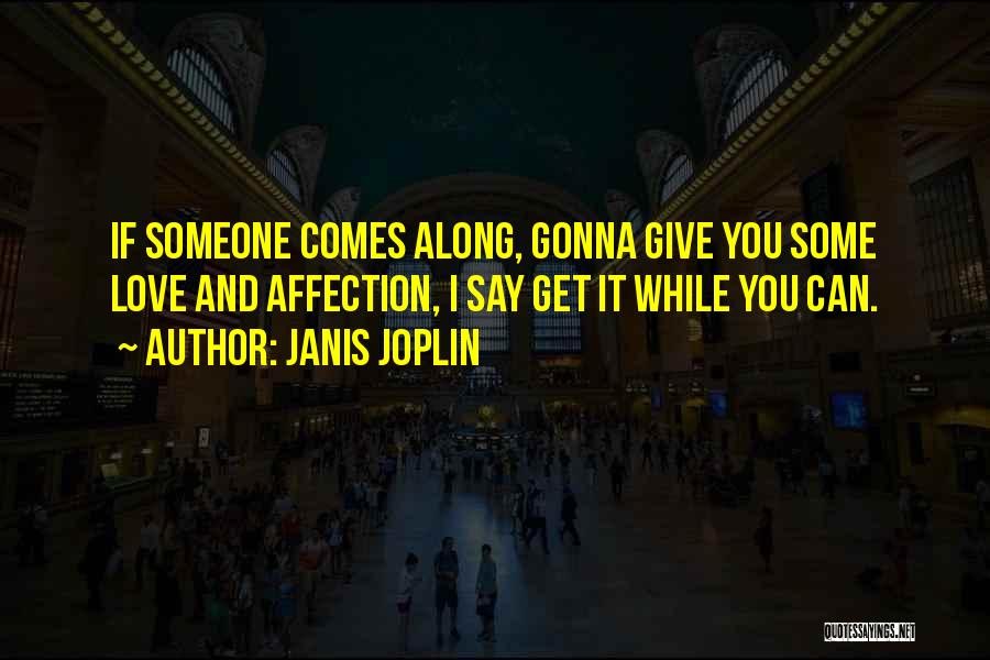 If You Love Someone Say It Quotes By Janis Joplin