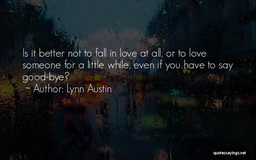 If You Love Someone Say It Quotes By Lynn Austin