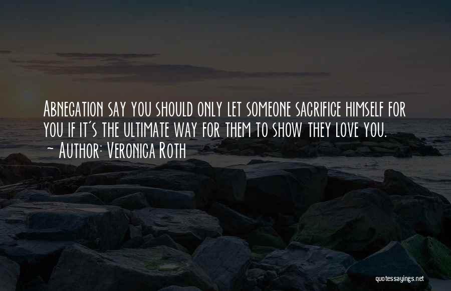 If You Love Someone Say It Quotes By Veronica Roth