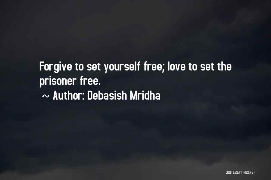 If You Love Someone Set Them Free Quotes By Debasish Mridha