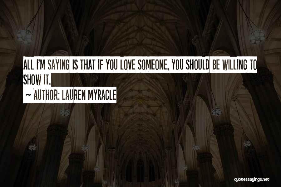 If You Love Someone Show It Quotes By Lauren Myracle