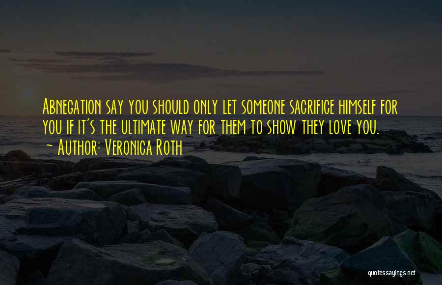 If You Love Someone Show It Quotes By Veronica Roth